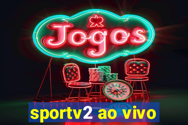 sportv2 ao vivo